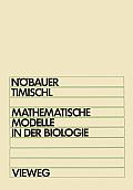 Mathematische Modelle in Der Biologie: Eine Einf?hrung F?r Biologen, Mathematiker, Mediziner Und Pharmazeuten