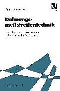 Dehnungsme?streifentechnik: Grundlagen Und Anwendungen in Der Industriellen Me?technik