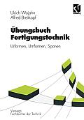 ?bungsbuch Fertigungstechnik: Urformen, Umformen, Spanen