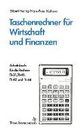 Taschenrechner F?r Wirtschaft Und Finanzen: Arbeitsbuch F?r Die Rechner Ti-31, Ti-41, Ti-42 Und Ti-44