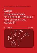 Logo-Programmierkurs F?r Commodore 64 LOGO Und Terrapin LOGO (Apple II): Mit Beispielen F?r Den Mathematikunterricht