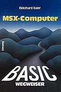 Basic-Wegweiser F?r Msx-Computer: Datenverarbeitung Mit Msx-Basic Unter Msx-DOS
