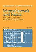 Murmeltierwelt Und Pascal: Eine Einf?hrung in Das Strukturierte Programmieren