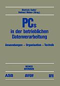 PCs in Der Betrieblichen Datenverarbeitung: Anwendung -- Organisation -- Technik Beitr?ge Des 3. Deutschen Pc-Kongresses 1985, Durchgef?hrt Von Asb, B