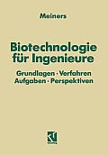 Biotechnologie F?r Ingenieure: Grundlagen - Verfahren Aufgaben - Perspektiven