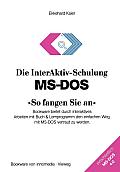 Die Interaktiv-Schulung Ms-DOS ?So Fangen Sie An?: Bookware Bietet Durch Interaktives Arbeiten Mit Buch & Lernprogramm Den Einfachen Weg, Mit Ms-DOS V