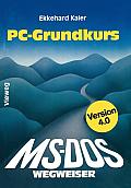 Ms-Dos-Wegweiser Grundkurs: F?r IBM PC Und Kompatible Unter Ms-DOS Bis Version 4.0