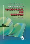 Das Vieweg Buch Zu Turbo Pascal F?r Windows: Eine Umfassende Anleitung Zur Programmentwicklung Unter Windows