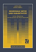 Neuronale Netze Und Subjektivit?t: Lernen, Bedeutung Und Die Grenzen Der Neuro-Informatik