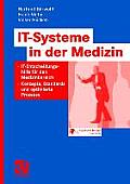It-Systeme in Der Medizin: It-Entscheidungshilfe F?r Den Medizinbereich - Konzepte, Standards Und Optimierte Prozesse