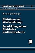 CIM-Aus- Und Weiterbildung: Entwicklung Eines CIM-Lehr- Und Lernsystems