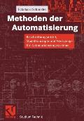 Methoden Der Automatisierung: Beschreibungsmittel, Modellkonzepte Und Werkzeuge F?r Automatisierungssysteme