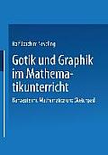Gotik Und Graphik Im Mathematikunterricht: Konzepte Mit Sketchpad Und Mathematica