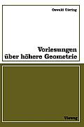 Vorlesungen ?ber H?here Geometrie: Mit Zahlr. Aufgaben, Fig. U. Tab.