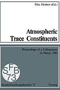 Atmospheric Trace Constituents: Proceedings of the 5th Two-Annual Colloquium of the Sonderforschungsbereich 73 of the Universities Frankfurt and Mainz