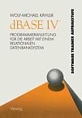 dBASE IV (Tm): Programmieranleitung F?r Die Arbeit Mit Einem Relationalen Datenbanksystem