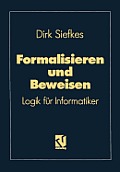 Formalisieren Und Beweisen: Logik F?r Informatiker