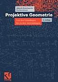 Projektive Geometrie: Von Den Grundlagen Bis Zu Den Anwendungen