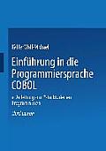Einf?hrung in Die Programmiersprache COBOL: Eine Anleitung Zum Strukturierten Programmieren
