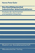 Das Konfliktpotential Industrieller Arbeitsstrukturen: Analyse Der Technischen Und Sozialen Ursachen