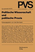 Politische Wissenschaft Und Politische PRAXIS: Tagung Der Deutschen Vereinigung F?r Politische Wissenschaft in Bonn, Herbst 1977