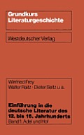 Einf?hrung in Die Deutsche Literatur Des 12. Bis 16. Jahrhunderts: Adel Und Hof -- 12./13. Jahrhundert