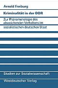 Kriminalit?t in Der DDR: Zur Ph?nomenologie Des Abweichenden Verhaltens Im Sozialistischen Deutschen Staat