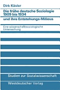 Die Fr?he Deutsche Soziologie 1909 Bis 1934 Und Ihre Entstehungs-Milieus: Eine Wissenschaftssoziologische Untersuchung