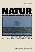 Natur in Der ?konomischen Theorie: Teil 1: Vorklassik -- Klassik -- Marx, Teil 2: Naturherrschaft ALS ?konomische Theorie -- Die Physiokraten