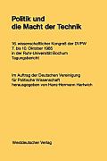 Politik Und Die Macht Der Technik: 16. Wissenschaftlicher Kongre? Der Dvpw. 7. Bis 10. Oktober 1985 in Der Ruhr-Universit?t Bochum