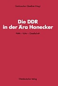Die DDR in Der ?ra Honecker: Politik -- Kultur -- Gesellschaft