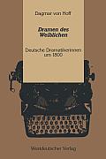 Dramen Des Weiblichen: Deutsche Dramatikerinnen Um 1800