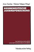 Hermeneutische Jugendforschung: Theoretische Konzepte Und Methodologische Ans?tze