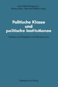 Politische Klasse Und Politische Institutionen: Probleme Und Perspektiven Der Elitenforschung. Dietrich Herzog Zum 60. Geburtstag