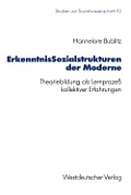 Erkenntnissozialstrukturen Der Moderne: Theoriebildung ALS Lernproze Kollektiver Erfahrungen