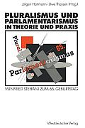 Pluralismus Und Parlamentarismus in Theorie Und PRAXIS: Winfried Steffani Zum 65. Geburtstag