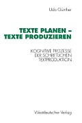 Texte Planen -- Texte Produzieren: Kognitive Prozesse Der Schriftlichen Textproduktion