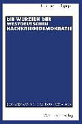 Die Wurzeln Der Westdeutschen Nachkriegsdemokratie: Der Amerikanische Beitrag 1945-1952