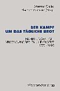 Der Kampf Um Das T?gliche Brot: Nahrungsmangel, Versorgungspolitik Und Protest 1770-1990