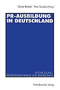 Pr-Ausbildung in Deutschland: Entwicklung, Bestandsaufnahme Und Perspektiven