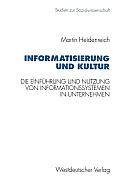 Informatisierung Und Kultur: Die Einf?hrung Und Nutzung Von Informationssystemen in Italienischen, Franz?sischen Und Westdeutschen Unternehmen
