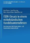 Isdn-Einsatz in Einem Mittelst?ndischen Handelsunternehmen: Konsequenzen F?r Organisations- Und Kommunikationsstrukturen