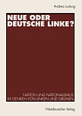 Neue Oder Deutsche Linke?: Nation Und Nationalismus Im Denken Von Linken Und Gr?nen