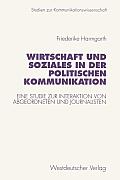 Wirtschaft Und Soziales in Der Politischen Kommunikation: Eine Studie Zur Interaktion Von Abgeordneten Und Journalisten