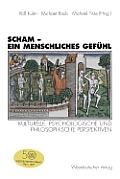 Scham -- Ein Menschliches Gef?hl: Kulturelle, Psychologische Und Philosophische Perspektiven