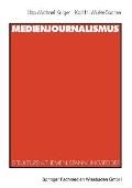 Medienjournalismus: Strukturen, Themen, Spannungsfelder