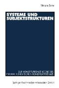 Systeme Und Subjektstrukturen: Zur Konstitutionstheorie Des Interaktionistischen Konstruktivismus