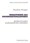Redaktionen ALS Koordinationszentren: Beobachtungen Journalistischen Handelns