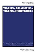 Trans-Atlantik -- Trans-Portabel?: Die Amerikanisierungsthese in Der Politischen Kommunikation