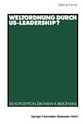Weltordnung Durch Us-Leadership?: Die Konzeption Zbigniew K. Brzezinskis